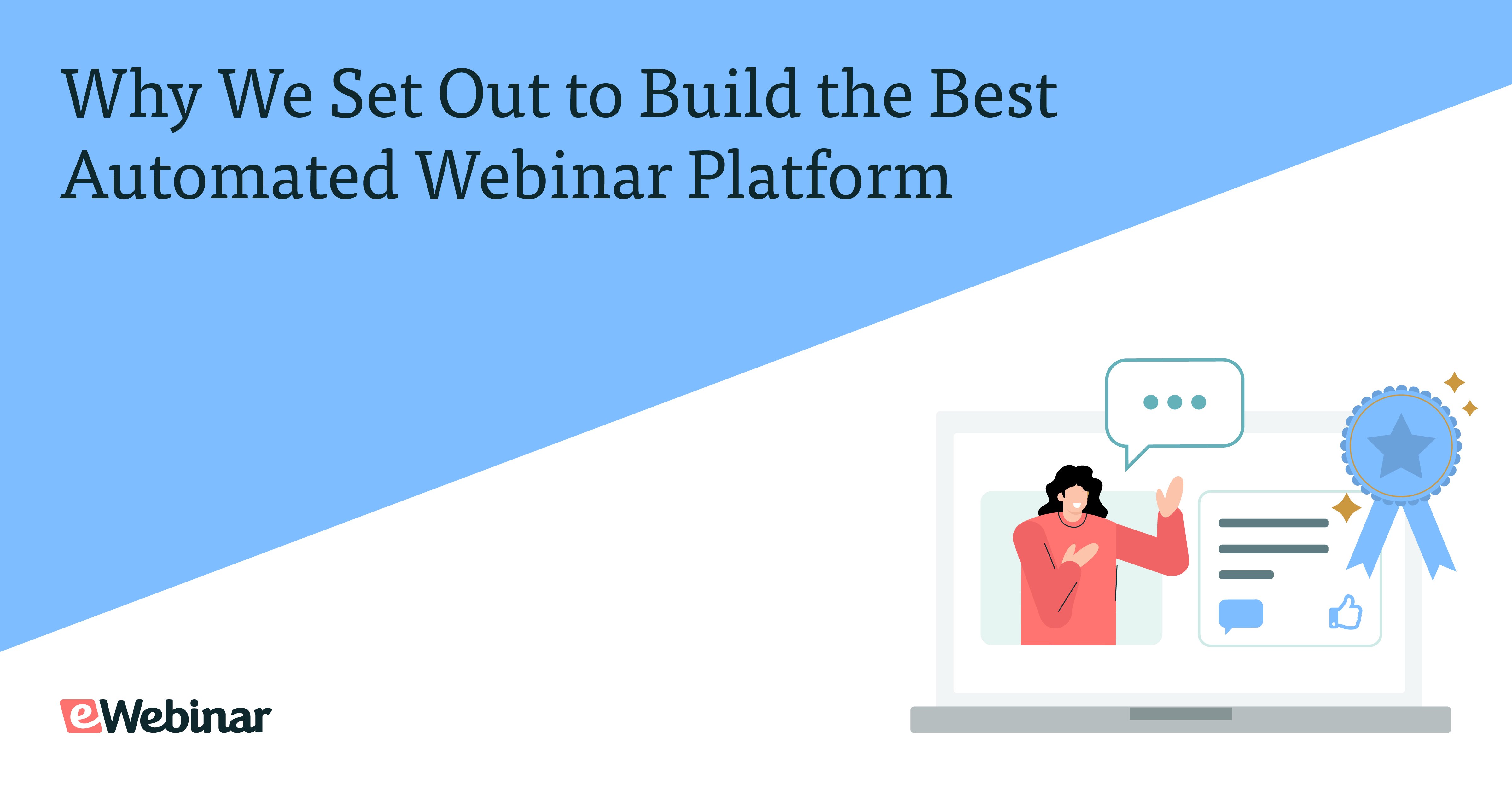 Why We Set Out To Build The Best Automated Webinar Platform